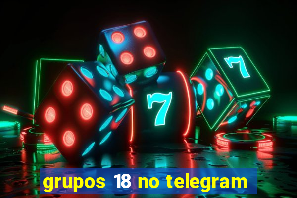 grupos 18 no telegram